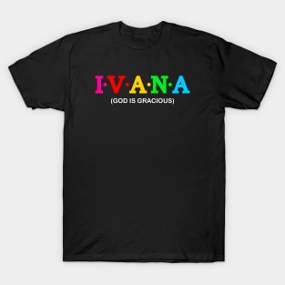Ivana - God is gracious. T-Shirt